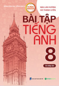 Bài Tập Tiếng Anh lớp 8 theo SGK Global Success (Có Đáp Án)