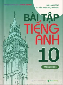 Bài Tập Tiếng Anh 10 (Không Đáp Án)