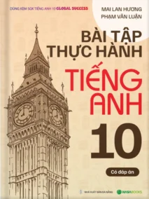 Bài Tập Thực Hành Tiếng Anh 10 (Có Đáp Án)