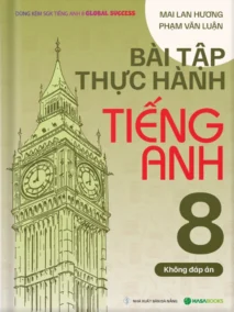 Bài Tập Thực Hành Tiếng Anh 8 (Không Đáp Án)