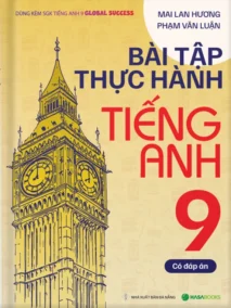 Bài Tập Thực Hành Tiếng Anh 9 (Có Đáp Án)