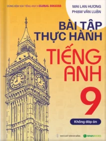 Bài Tập Thực Hành Tiếng Anh 9 (Không Đáp Án)
