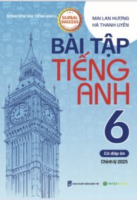 Bài Tập Tiếng Anh lớp 6 theo SGK Global Success (Có Đáp Án)