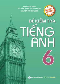Đề Kiểm Tra Tiếng Anh Lớp 6 - Global Success