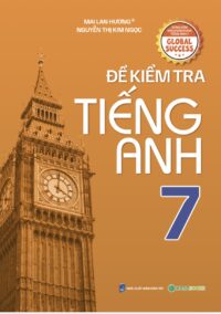 Đề Kiểm Tra Tiếng Anh Lớp 7 – Global Success