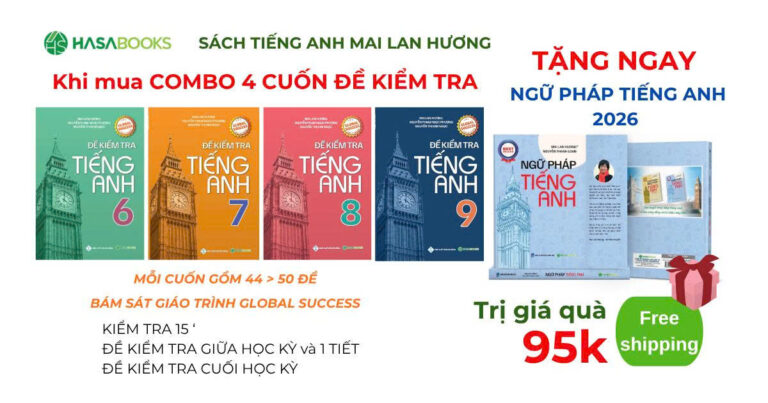 Combo Mua 4 Tặng 1: Đề Kiểm Tra Tiếng Anh Lớp 6–9 Tặng Ngữ Pháp Mai Lan Hương 2026