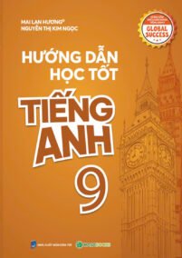Hướng Dẫn Học Tốt Tiếng Anh Lớp 9 theo giáo trình SGK Global Success